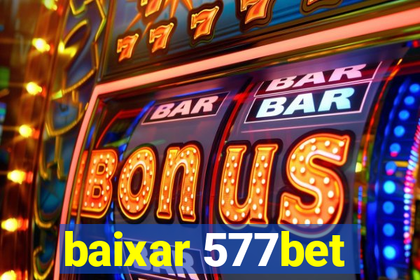 baixar 577bet